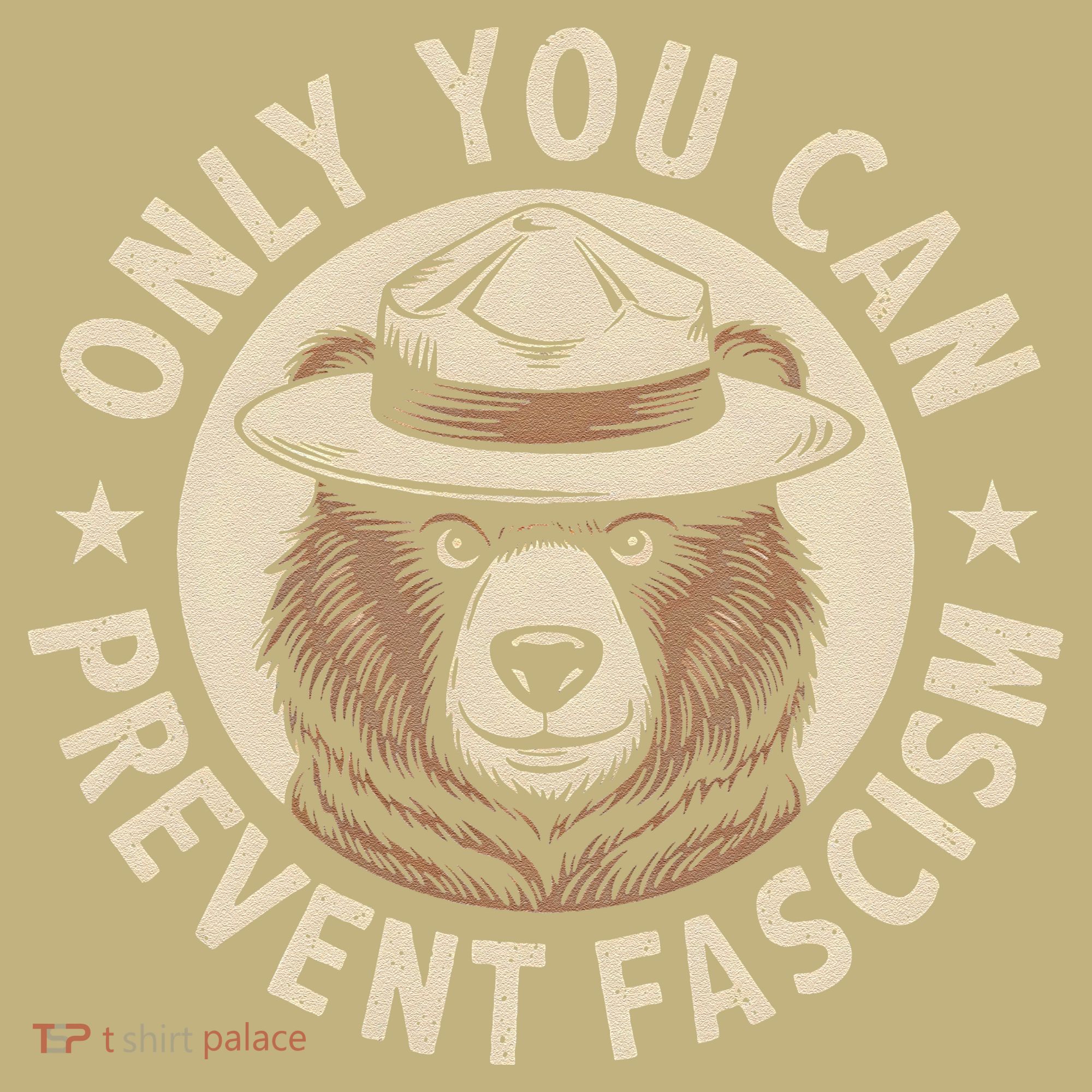 Only You Can Prevent Fascism T-Shirt