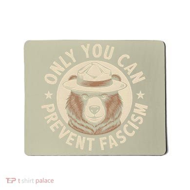 Only You Can Prevent Fascism Mousepad
