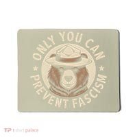 Only You Can Prevent Fascism Mousepad thumb 0