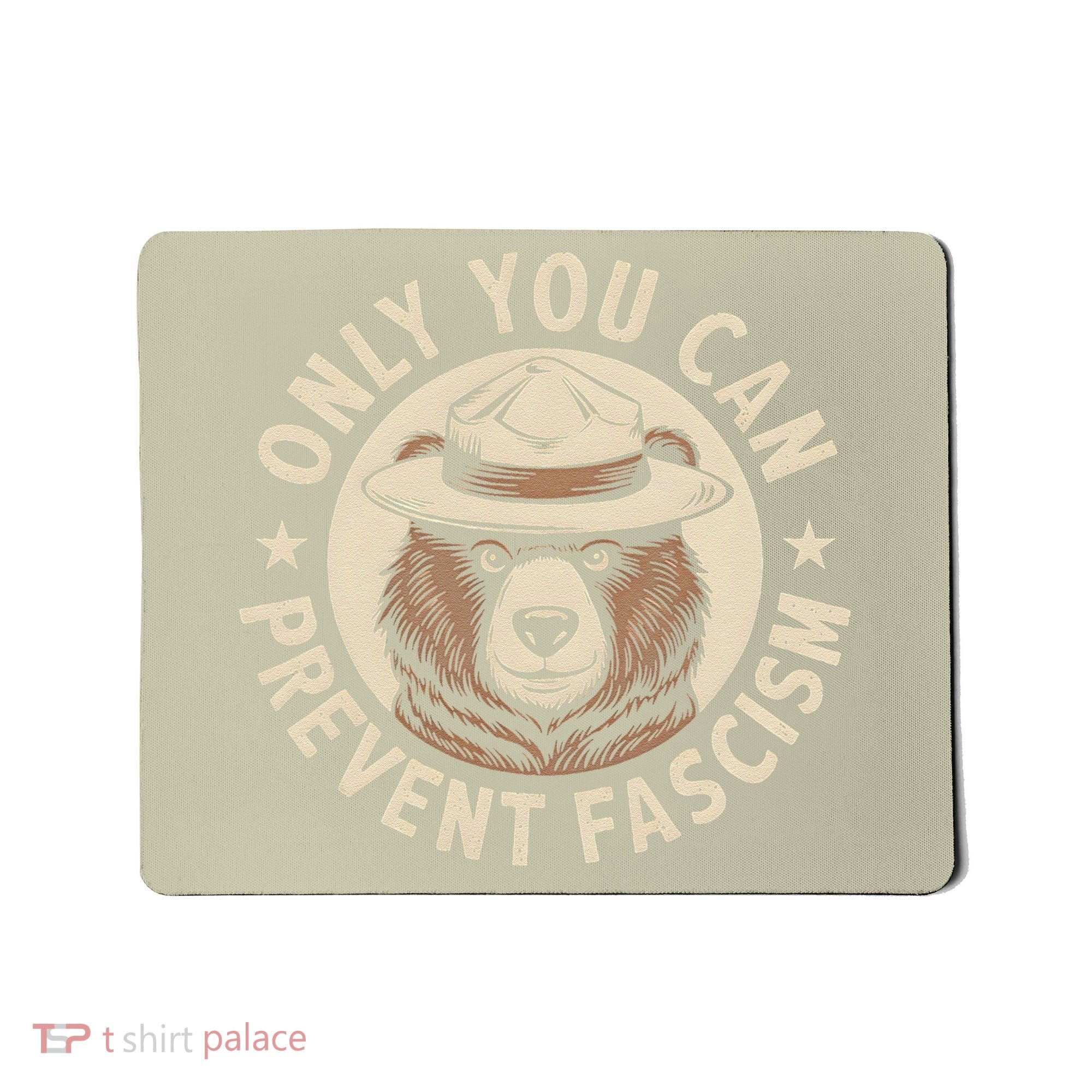 Only You Can Prevent Fascism Mousepad
