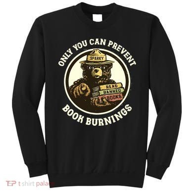 Only You Can Prevent Book Burnings Banned Books Awareness Sweatshirt