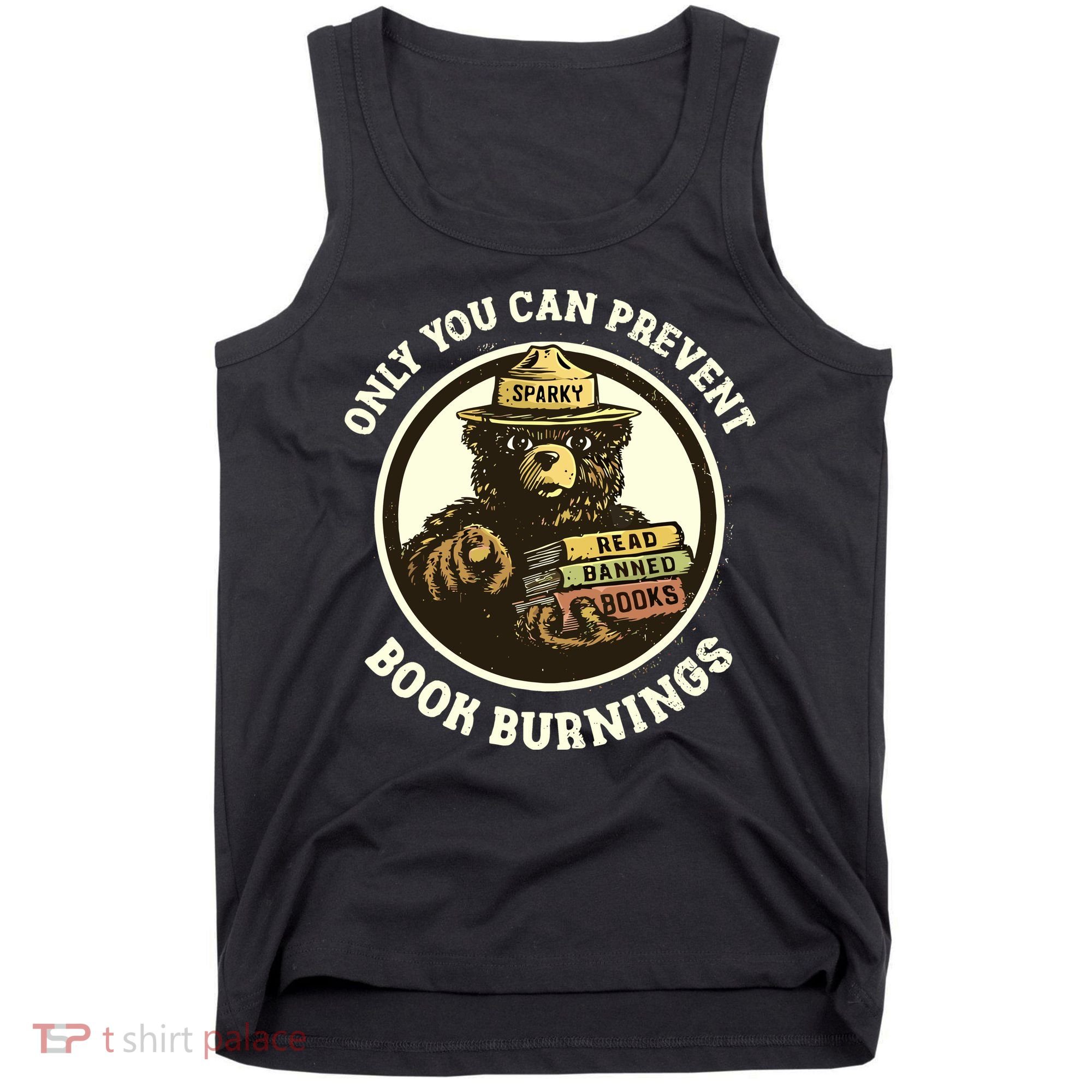 Only You Can Prevent Book Burnings Banned Books Awareness Tank Top