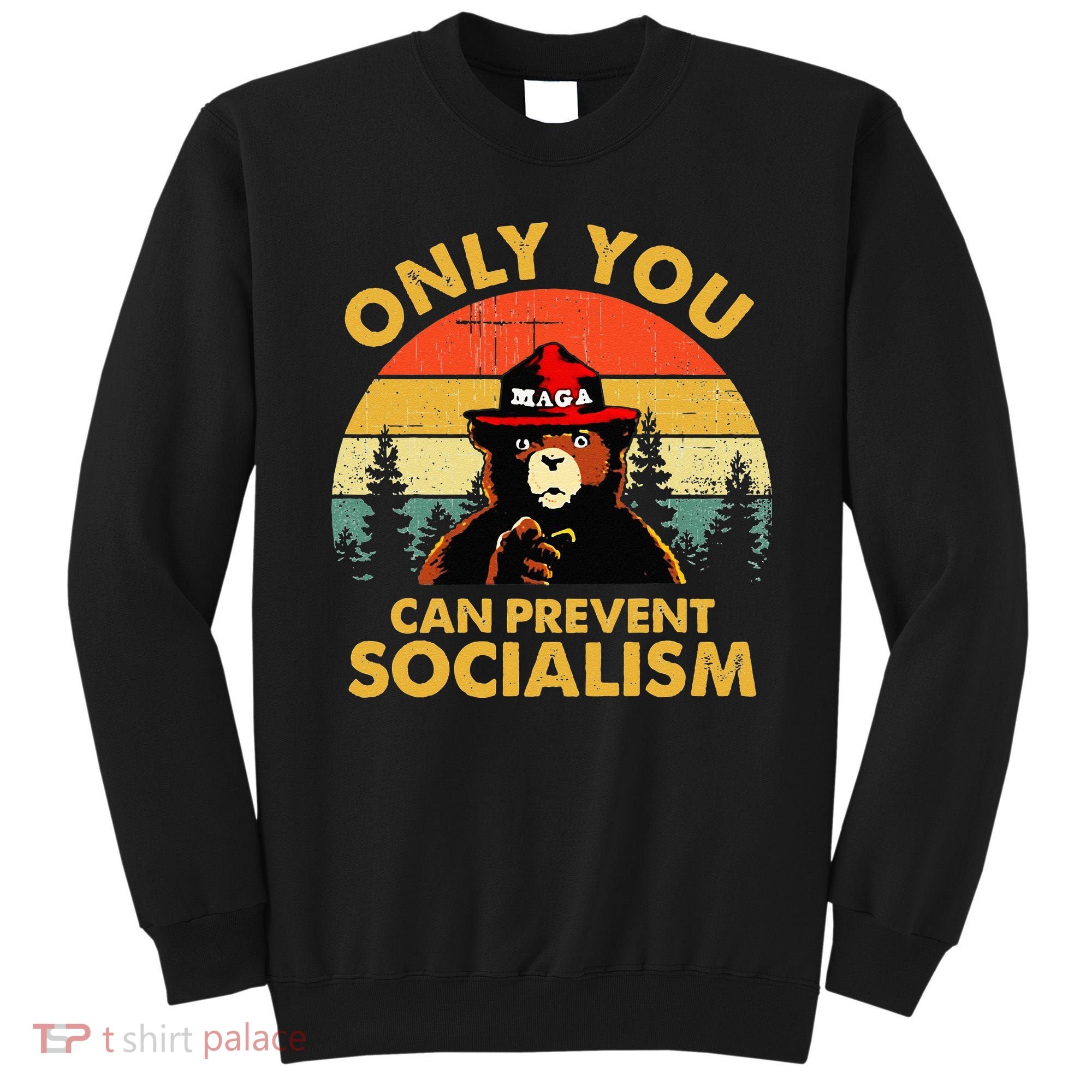 Only You Can Prevent Socialism Bear Wearing Hat MAGA Smokey Sweatshirt