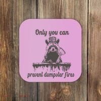 Only You Can Prevent Dumpster Fires Raccoon Meme Coaster thumb 0