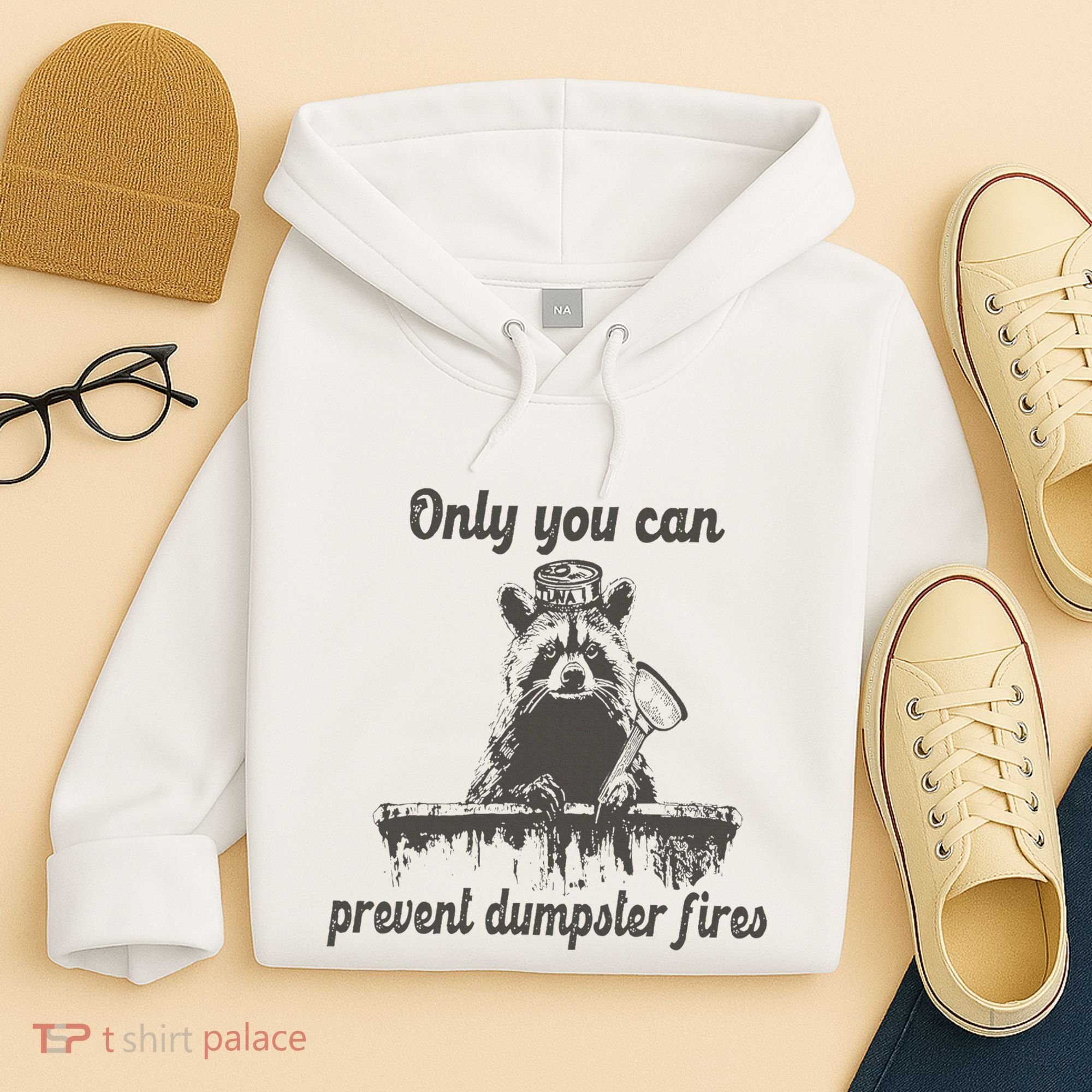 Only You Can Prevent Dumpster Fires Raccoon Meme Hoodie