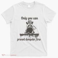 Only You Can Prevent Dumpster Fires Raccoon Meme T-Shirt thumb 0