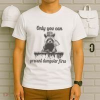 Only You Can Prevent Dumpster Fires Raccoon Meme T-Shirt thumb 6