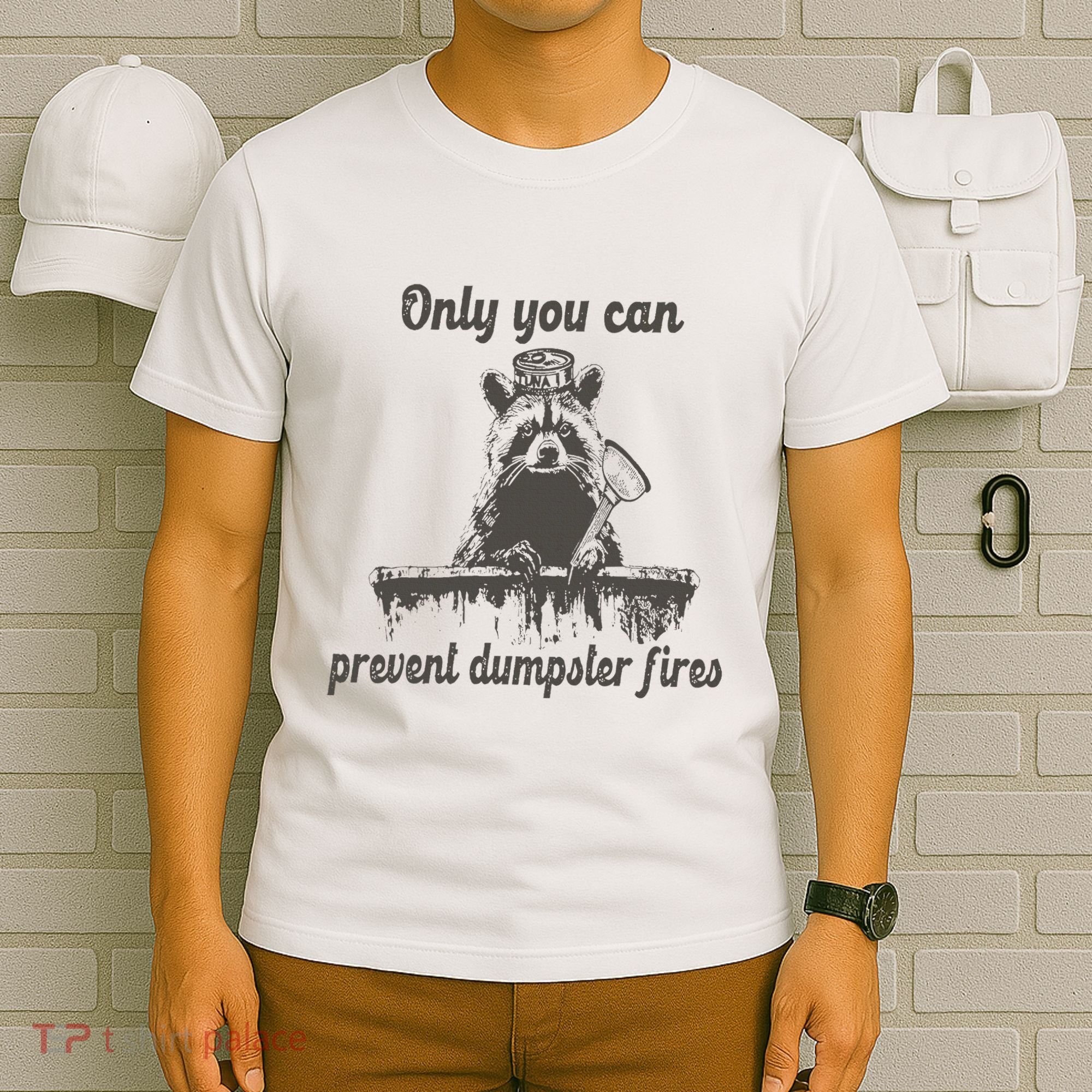 Only You Can Prevent Dumpster Fires Raccoon Meme T-Shirt