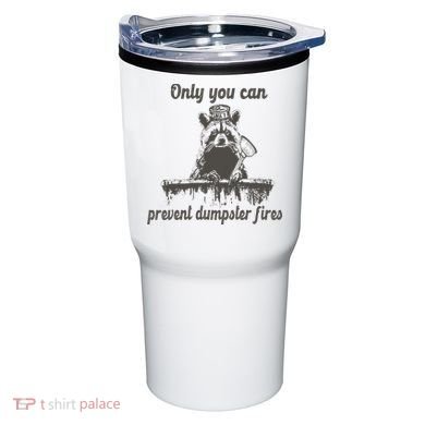 Only You Can Prevent Dumpster Fires Raccoon Meme Tumbler