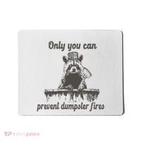 Only You Can Prevent Dumpster Fires Raccoon Meme Mousepad thumb 0