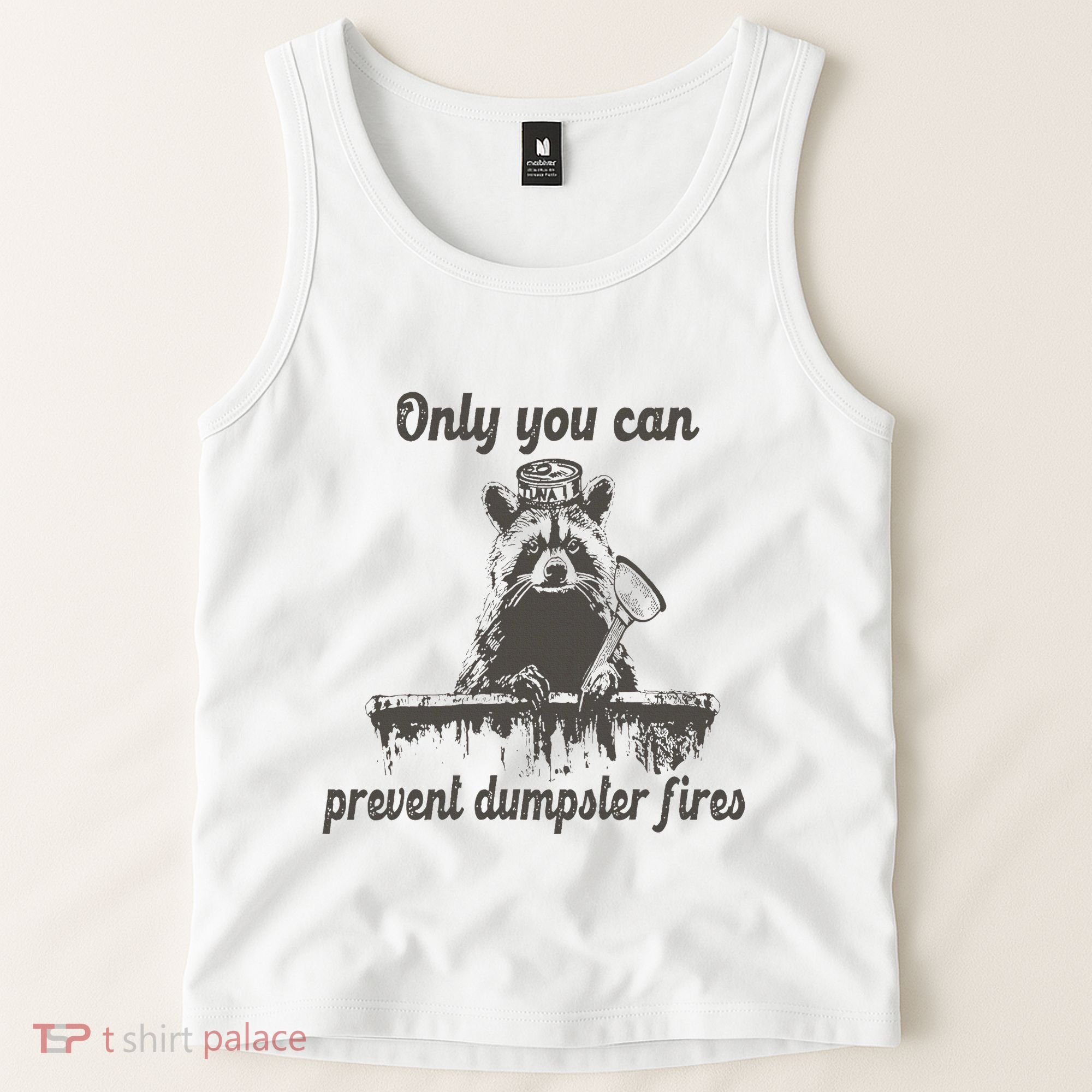 Only You Can Prevent Dumpster Fires Raccoon Meme Tank Top