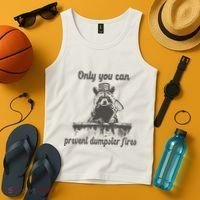 Only You Can Prevent Dumpster Fires Raccoon Meme Tank Top thumb 4