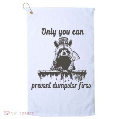 Only You Can Prevent Dumpster Fires Raccoon Meme Golf Towel
