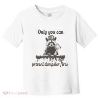 Only You Can Prevent Dumpster Fires Raccoon Meme Toddler T-Shirt thumb 0