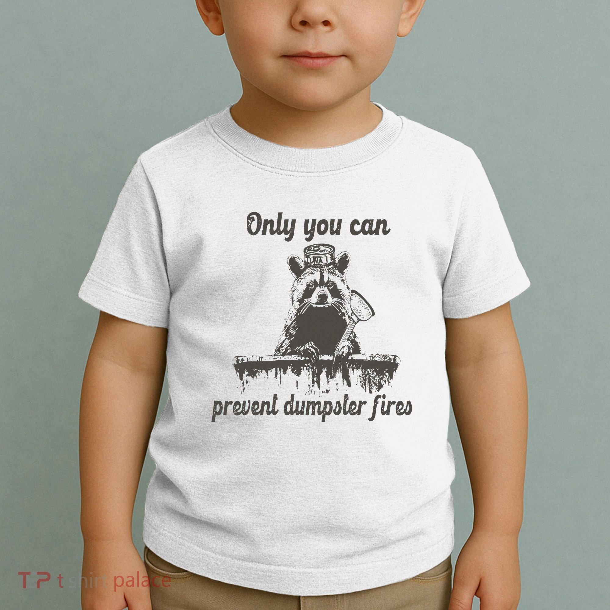 Only You Can Prevent Dumpster Fires Raccoon Meme Toddler T-Shirt
