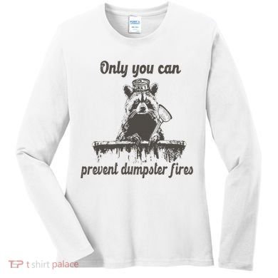 Only You Can Prevent Dumpster Fires Raccoon Meme Women's Long Sleeve Shirt
