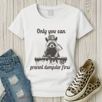 Only You Can Prevent Dumpster Fires Raccoon Meme Women's T-Shirt thumb 3