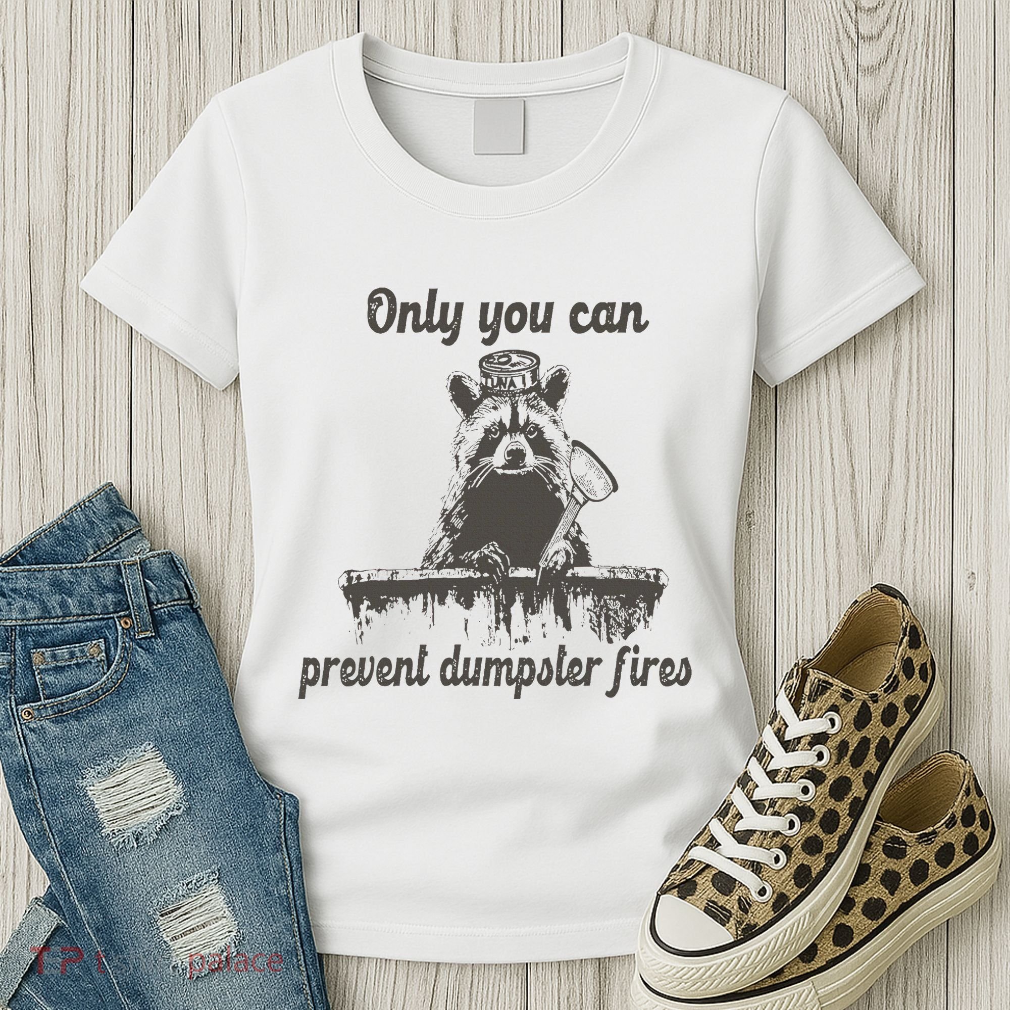 Only You Can Prevent Dumpster Fires Raccoon Meme Women's T-Shirt