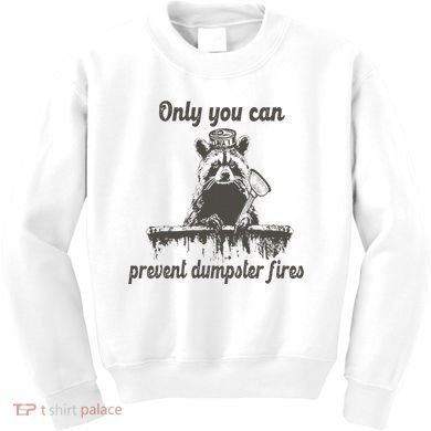 Only You Can Prevent Dumpster Fires Raccoon Meme Kids Sweatshirt