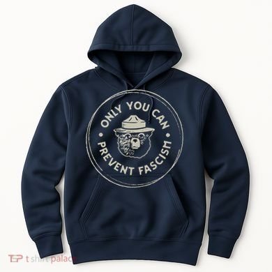 Only You Can Prevent Fascism Hoodie