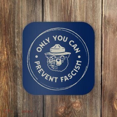 Only You Can Prevent Fascism Coaster