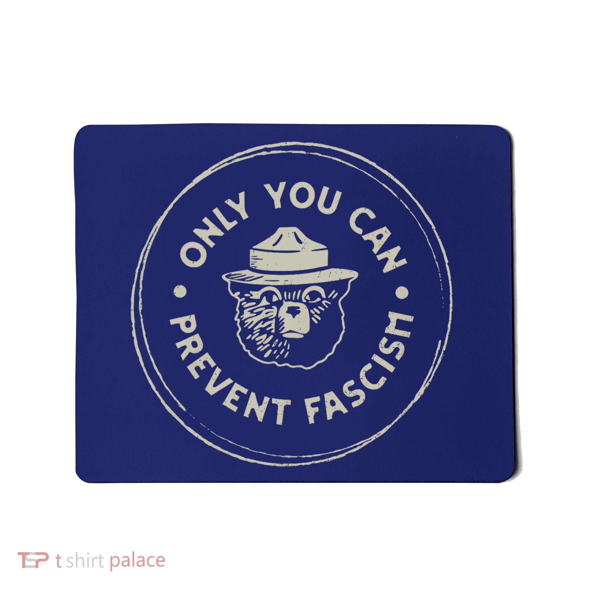 Only You Can Prevent Fascism Mousepad