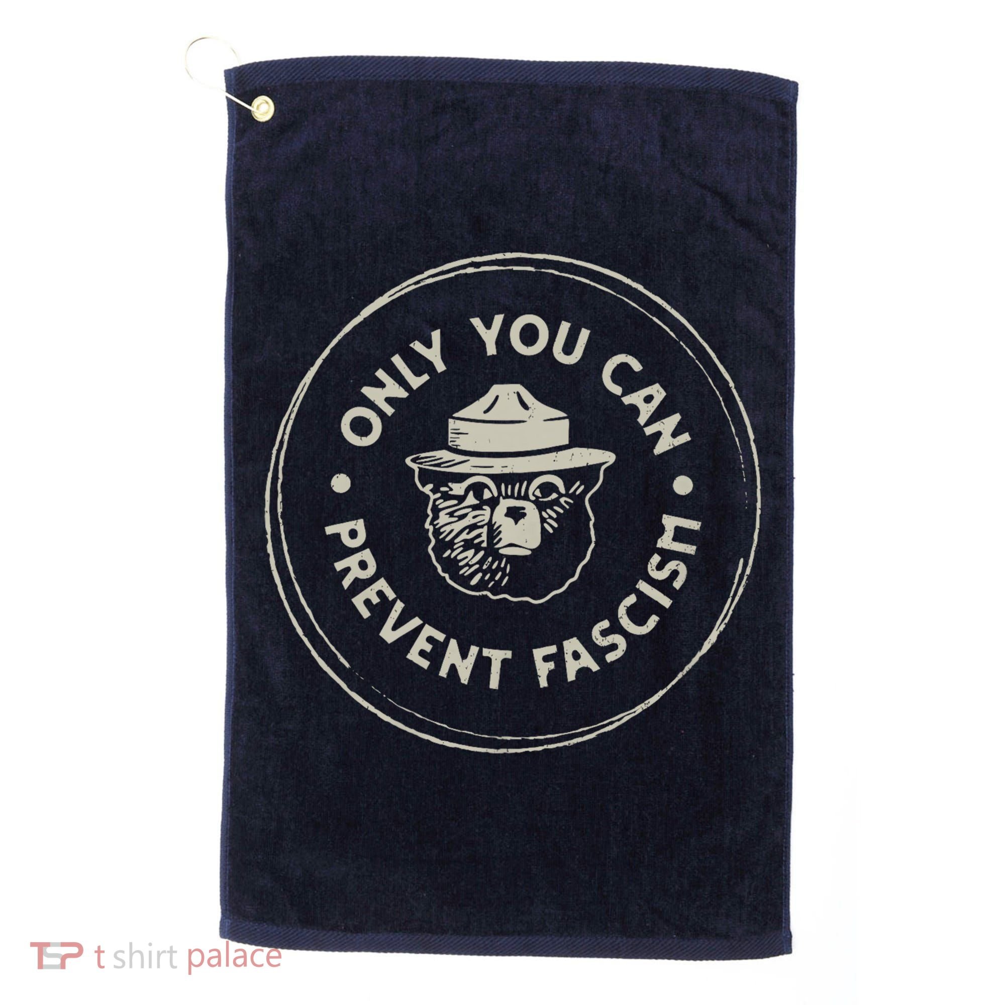 Only You Can Prevent Fascism Golf Towel