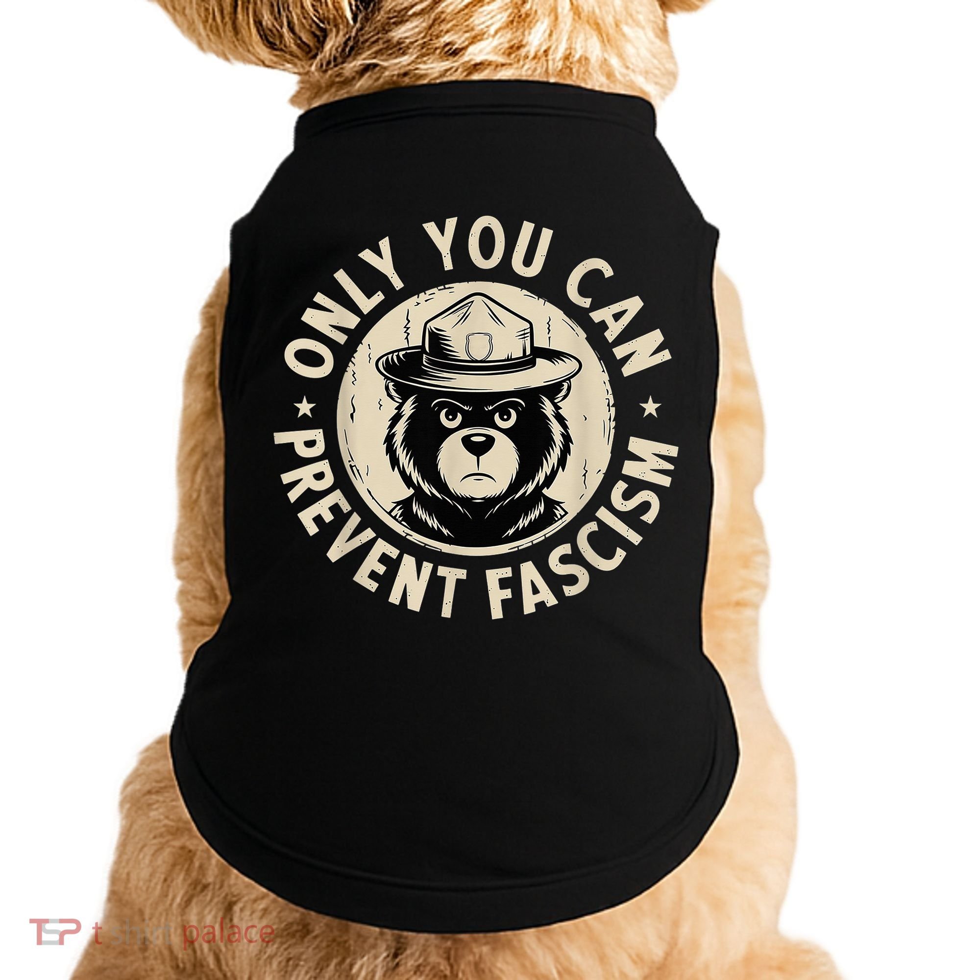 Only You Can Prevent Fascism Bear Doggie Tank