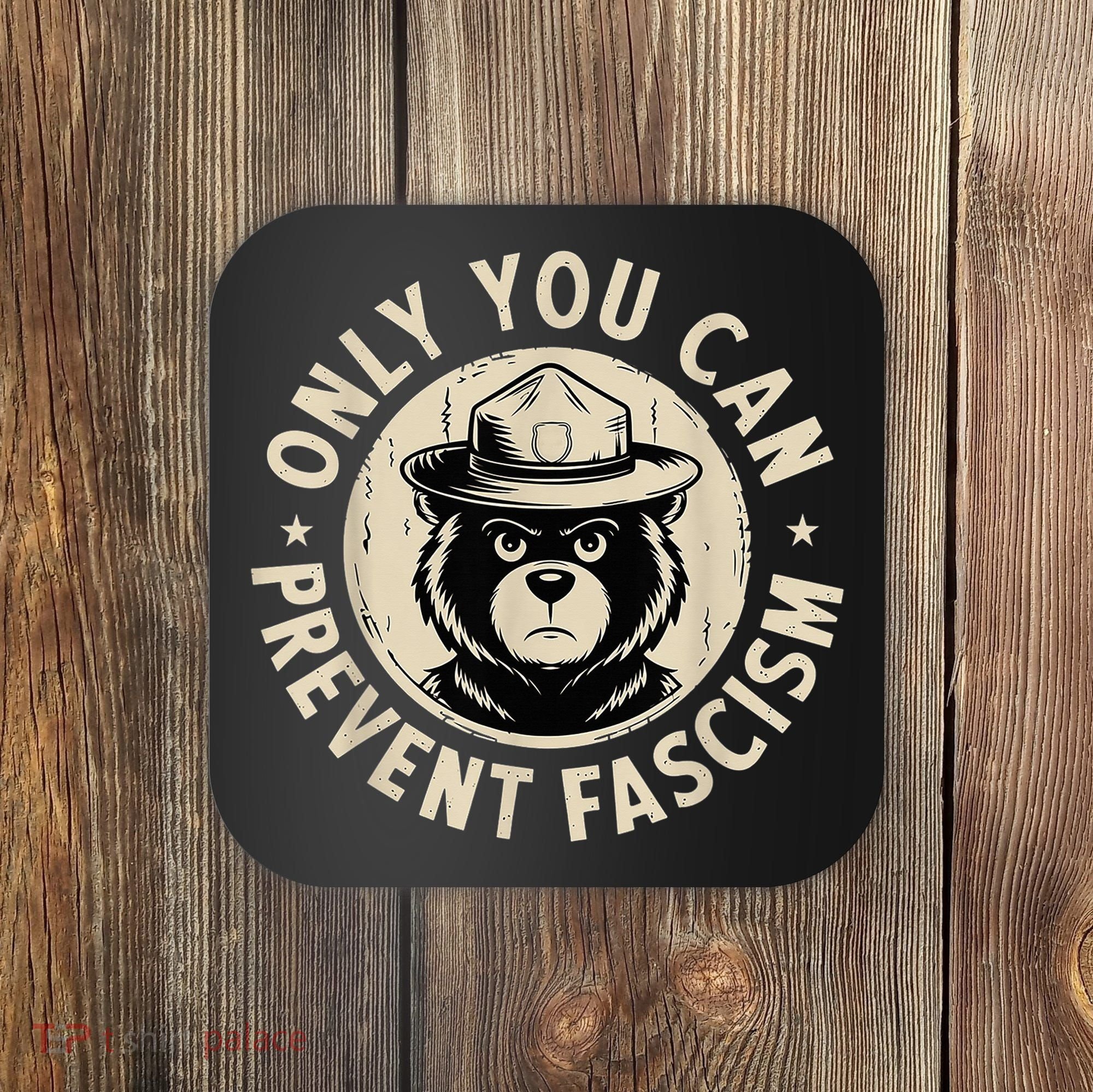 Only You Can Prevent Fascism Bear Coaster
