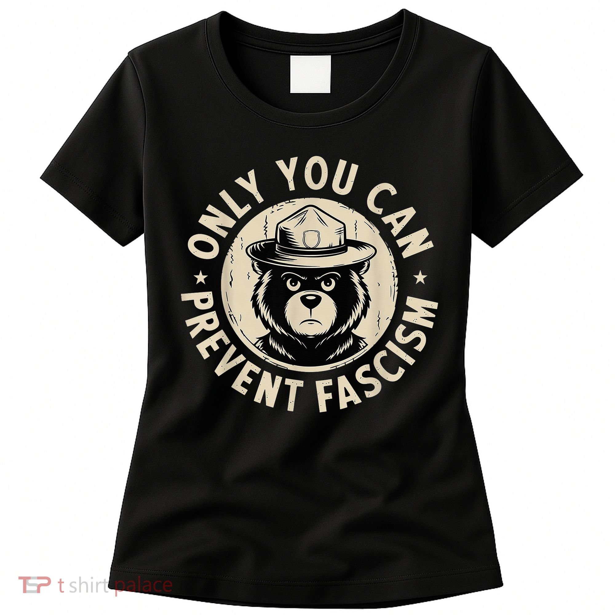 Only You Can Prevent Fascism Bear Women's T-Shirt