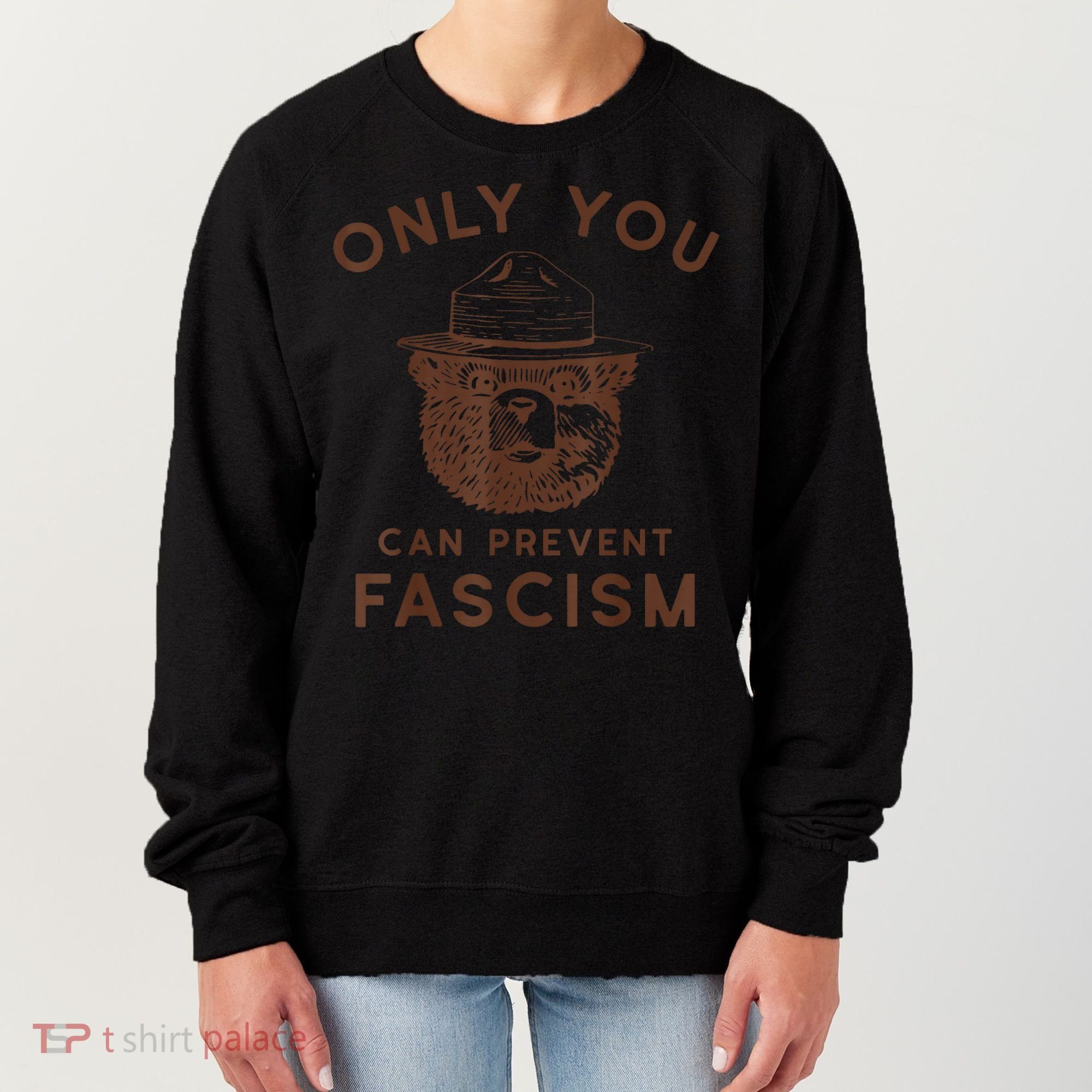 Only You Can Prevent Fascism Bear Women's Sweatshirt