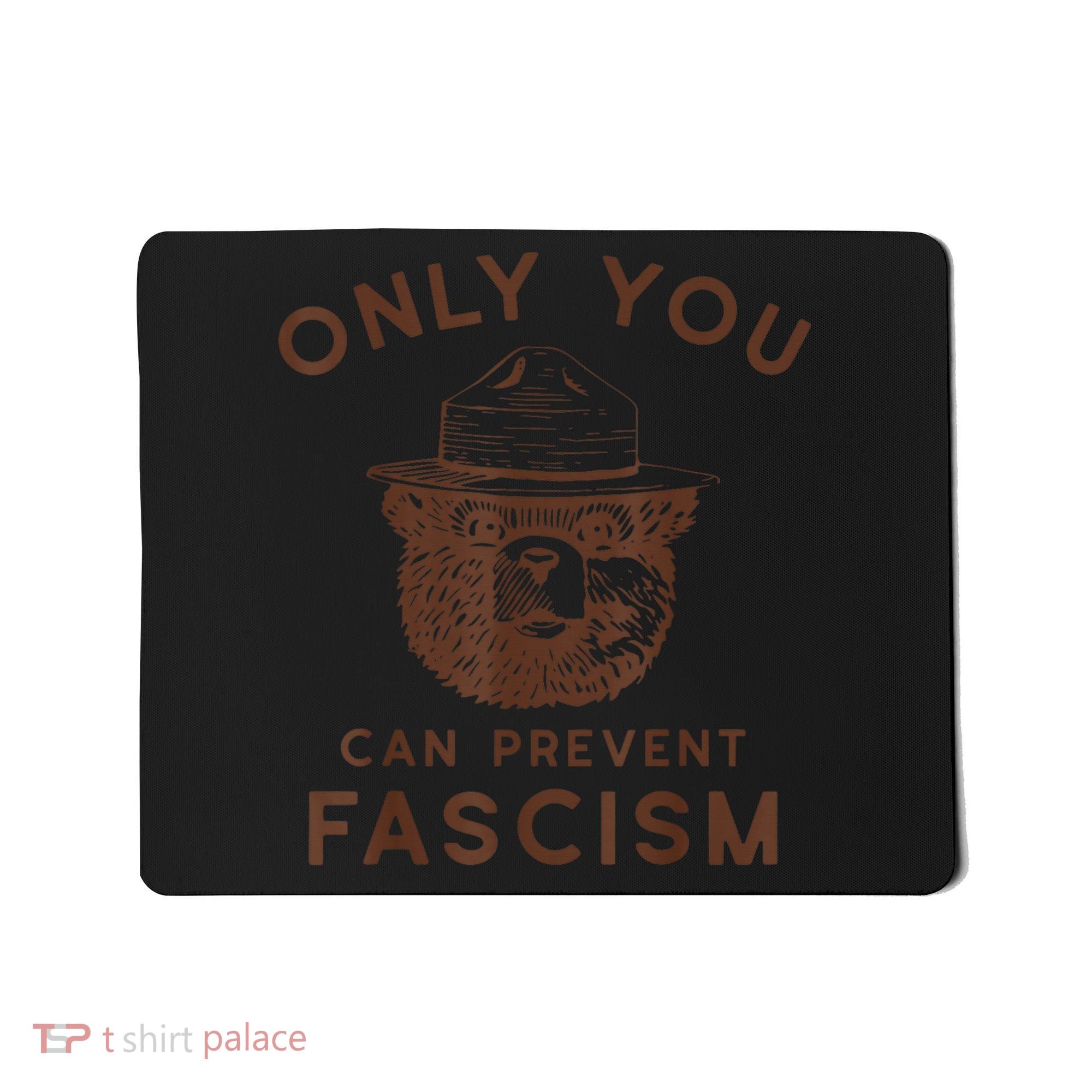 Only You Can Prevent Fascism Bear Mousepad