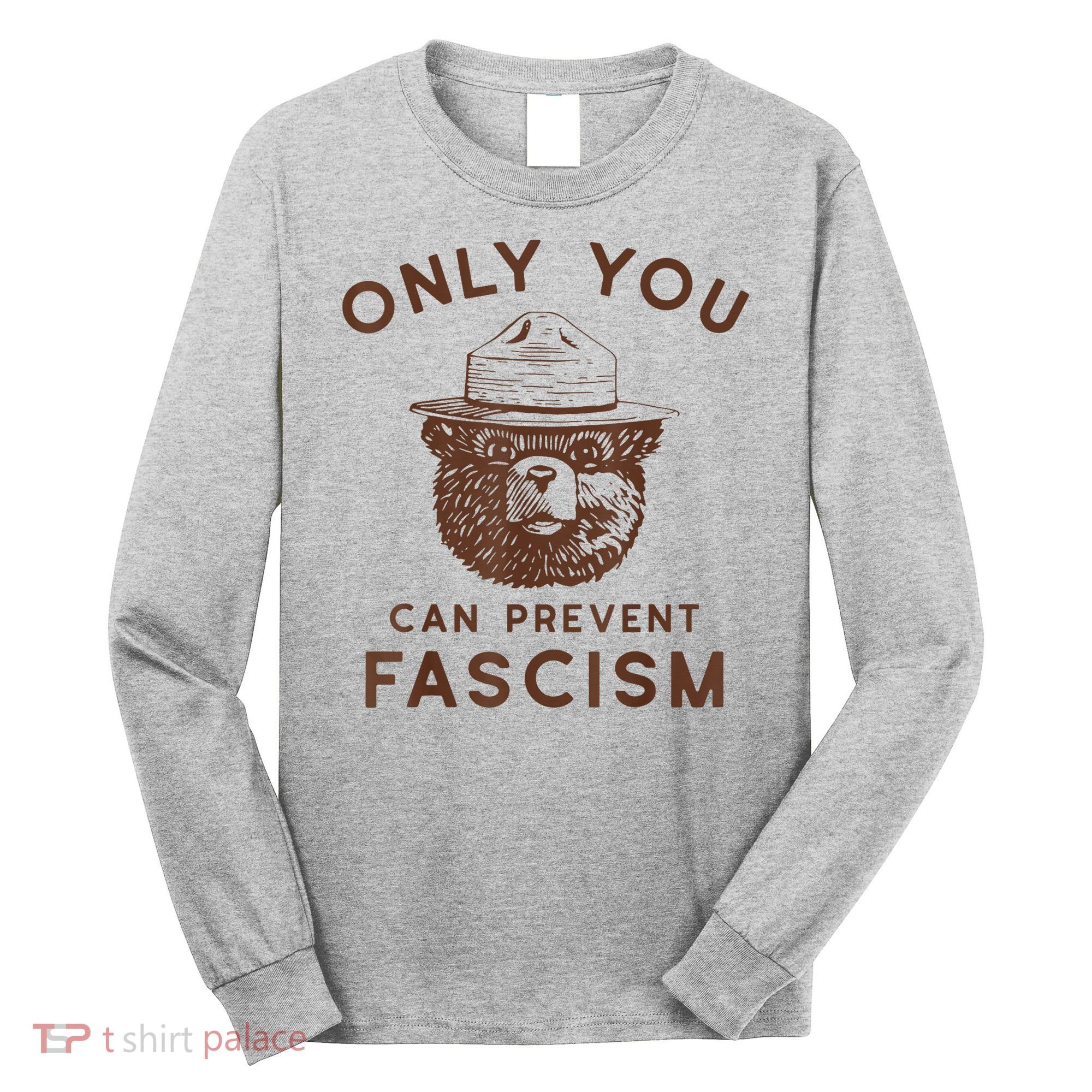 Only You Can Prevent Fascism Bear Long Sleeve Shirt