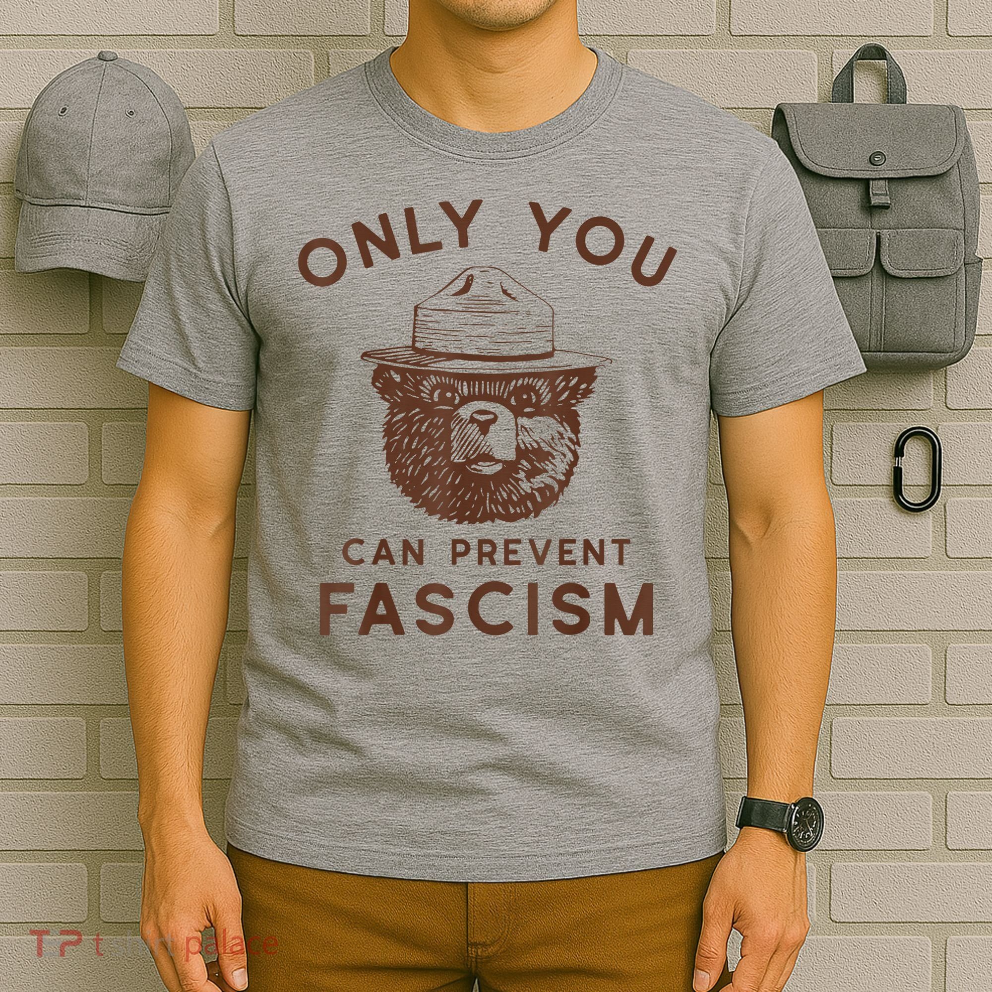 Only You Can Prevent Fascism Bear T-Shirt