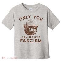 Only You Can Prevent Fascism Bear Toddler T-Shirt thumb 0