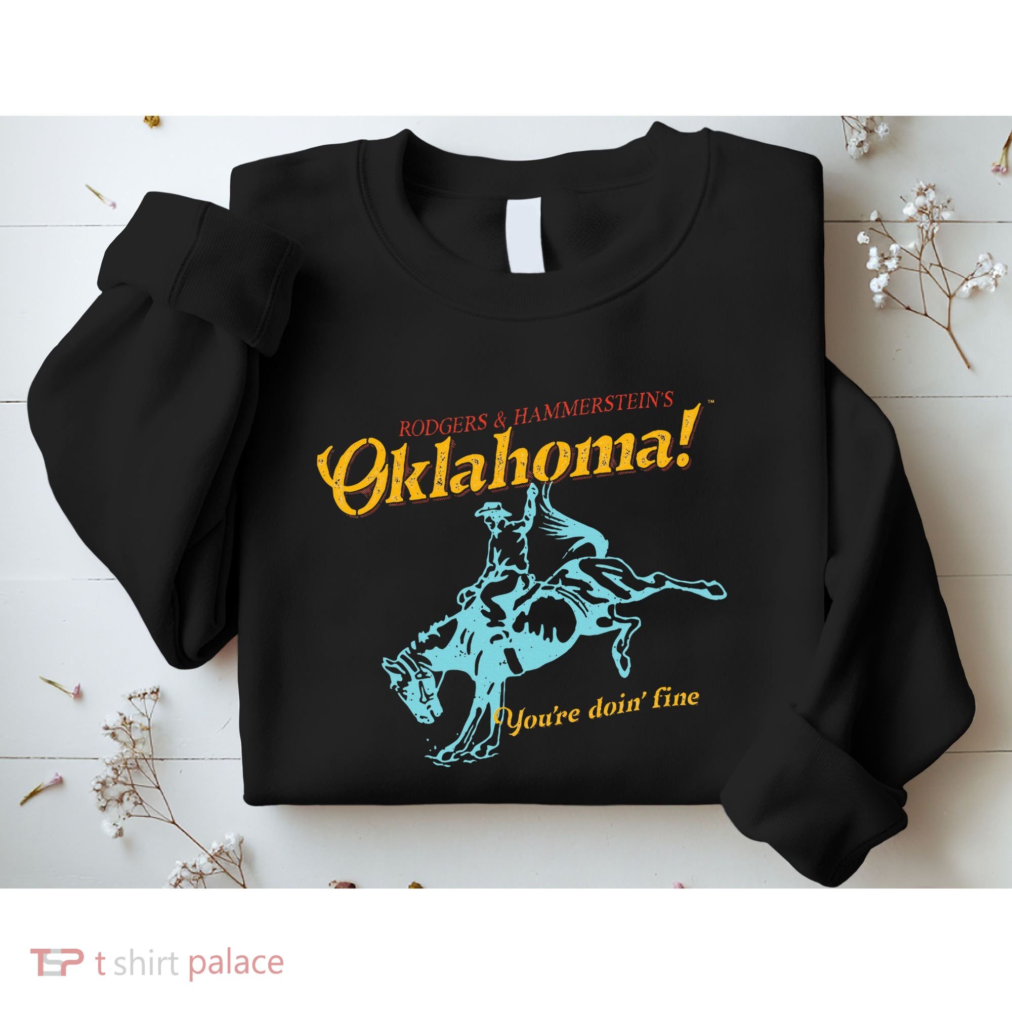 Oklahoma! “You’Re Doin’ Fine” Sweatshirt
