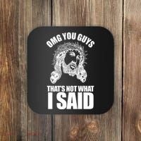 Omg You Guys That Not What I Said Funny Jesus Coaster thumb 0