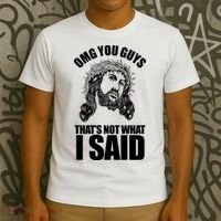 Omg You Guys That Not What I Said Funny Jesus T-Shirt thumb 3