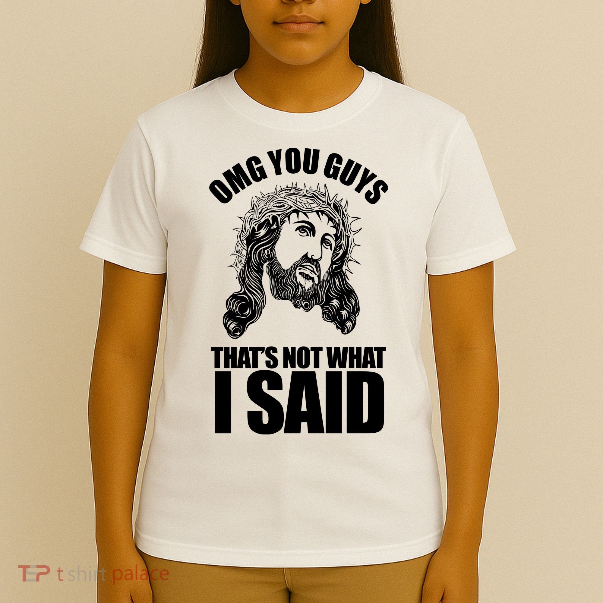 Omg You Guys That Not What I Said Funny Jesus T-Shirt