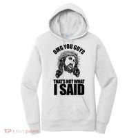 Omg You Guys That Not What I Said Funny Jesus Women's Hoodie thumb 0