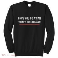 Once You Go Asian You Never Go Caucasian Sweatshirt thumb 0
