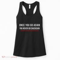 Once You Go Asian You Never Go Caucasian Women's Tank Top thumb 0