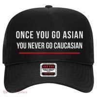 Once You Go Asian You Never Go Caucasian Hat thumb 0