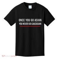 Once You Go Asian You Never Go Caucasian Kids T-Shirt thumb 0