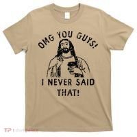 Omg You Guys I Never Said That T-Shirt thumb 0