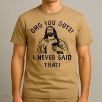 Omg You Guys I Never Said That T-Shirt thumb 3