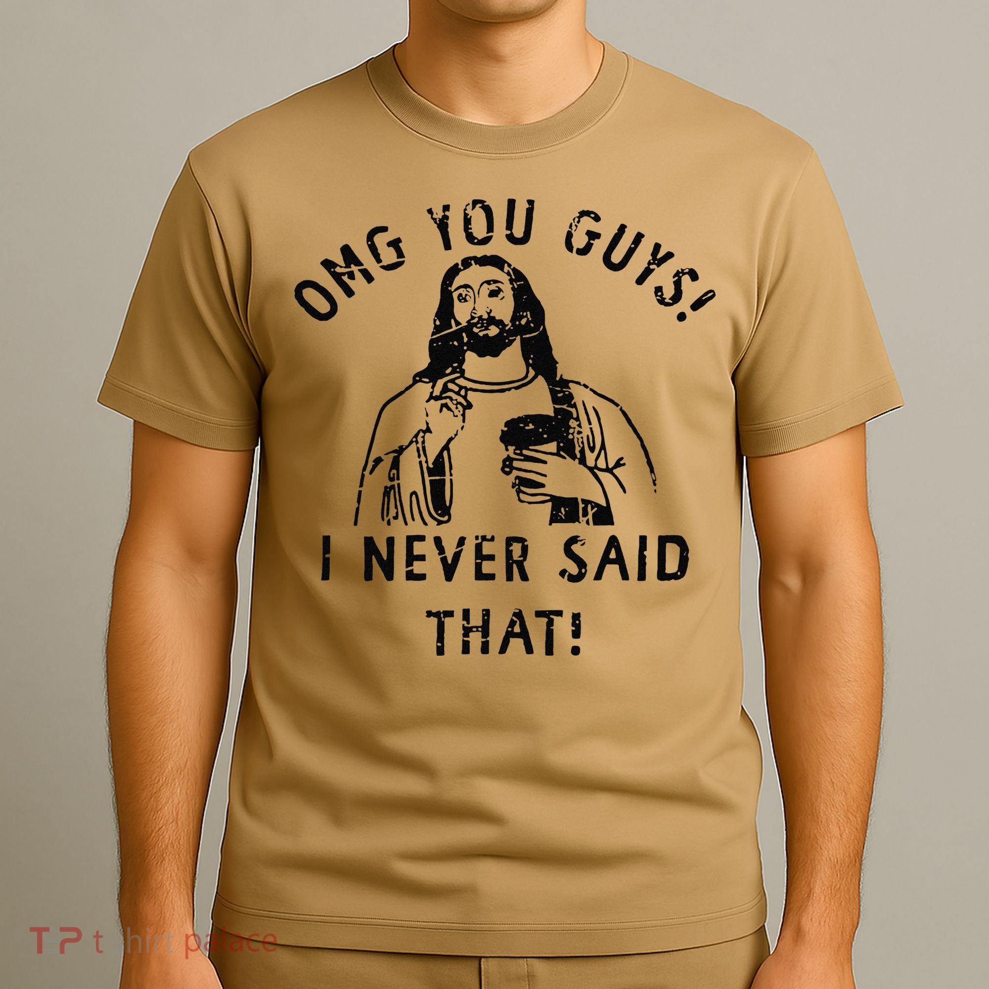 Omg You Guys I Never Said That T-Shirt