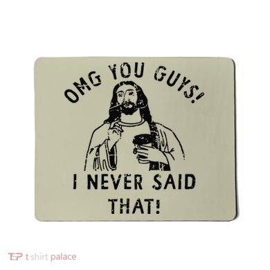 Omg You Guys I Never Said That Mousepad