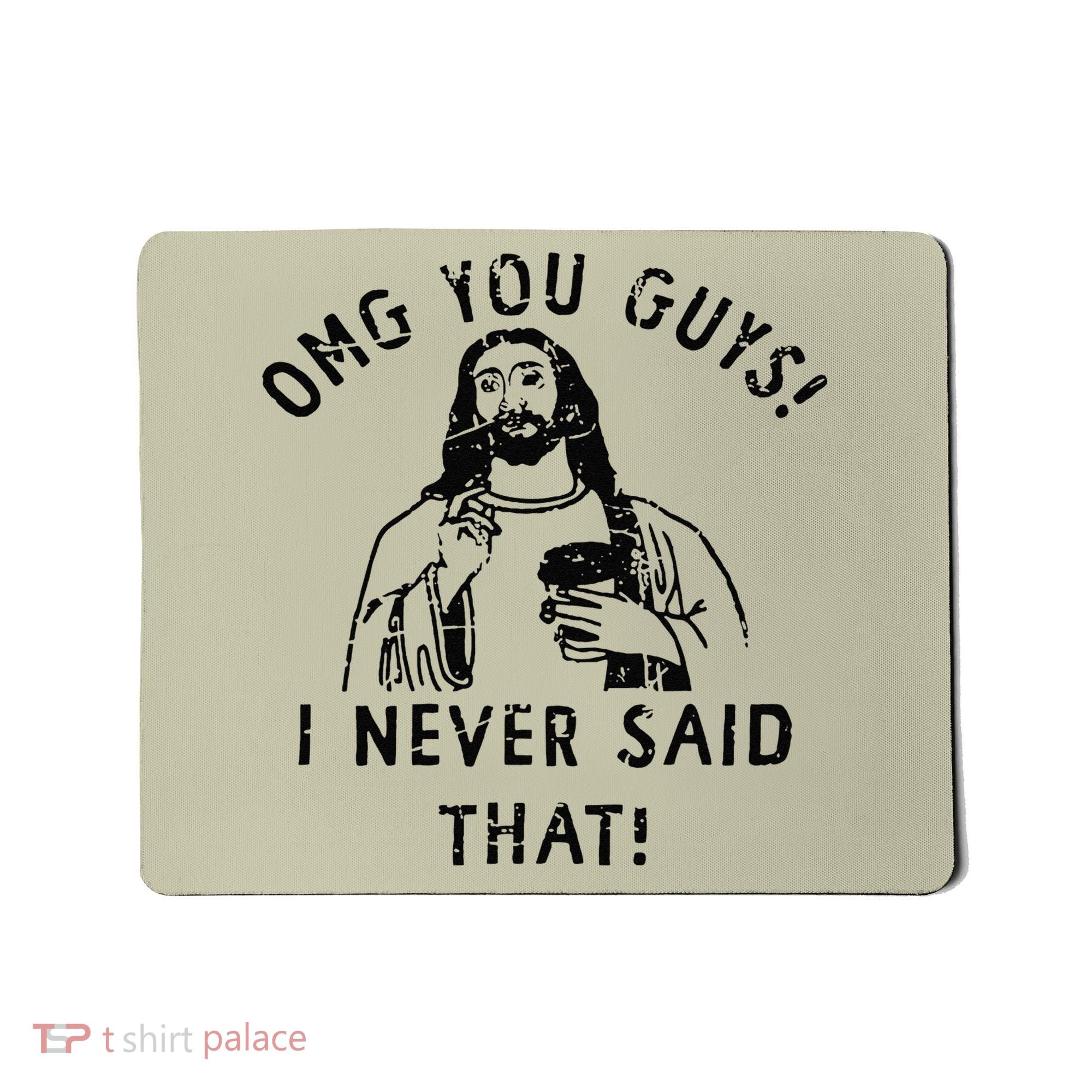 Omg You Guys I Never Said That Mousepad