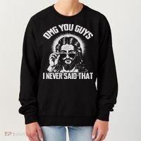 Omg You Guys I Never Said That Jesus Women's Sweatshirt thumb 0
